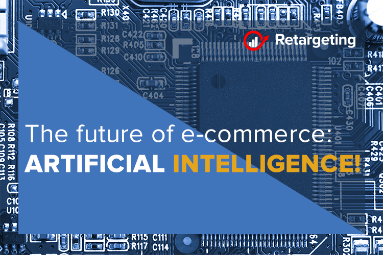 The future of e-commerce: Artificial Intelligence!