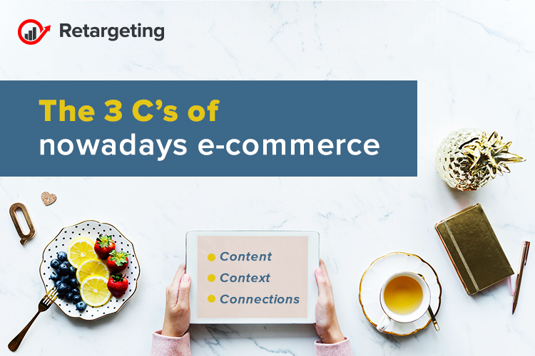 The 3 C’s of nowadays e-commerce