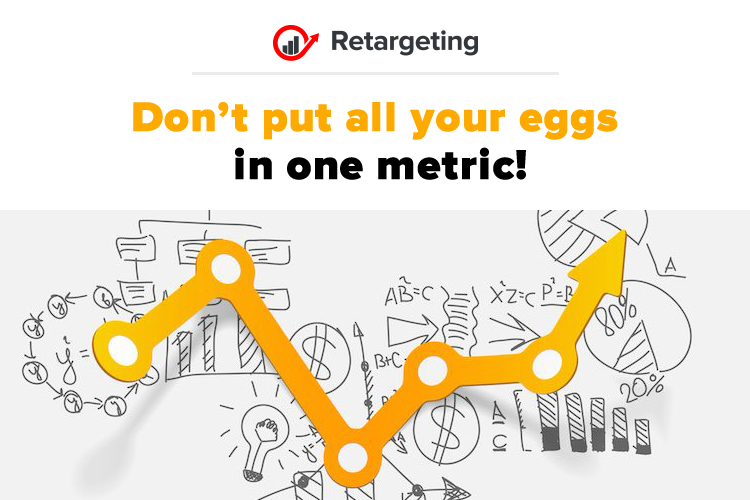 Don’t put all your eggs in one metric!