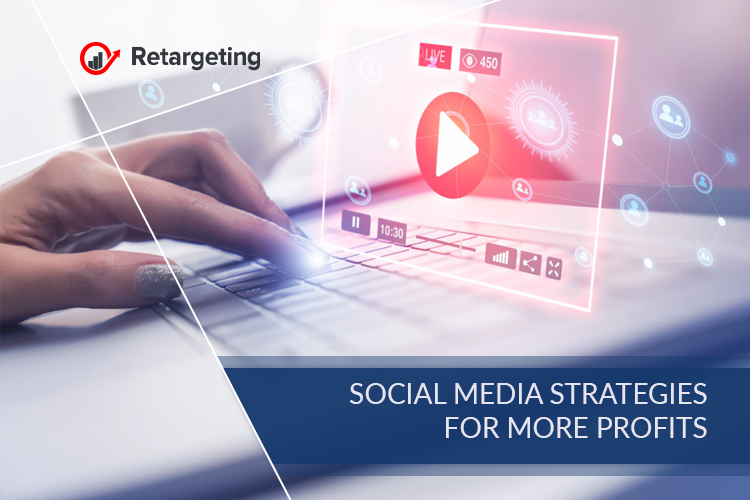 Social media strategies for more profits