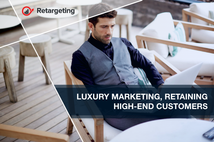 Luxury marketing, retaining high-end customers